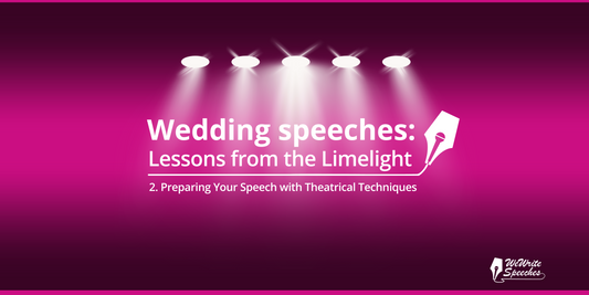 Part 2: Preparing Your Speech with Theatrical Techniques